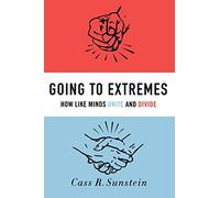 Going to Extremes: How Like Minds Unite and Divide by Cass Sunstein (28-Apr-2011) Paperback