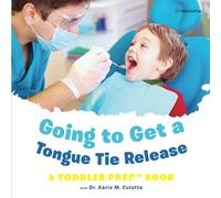 Going to Get a Tongue Tie Release: A Toddler Prep Book