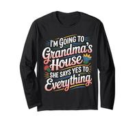 Going to Grandma’s She Always Says Yes - Long Sleeve T-Shirt