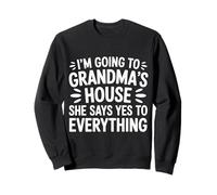 Going To Grandma’s She Always Says Yes - Sweatshirt