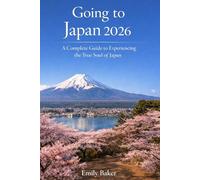 Going to Japan 2026: A Complete Guide to Experiencing the True Soul of Japan