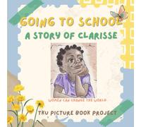 GOING TO SCHOOL A STORY OF CLARISSE