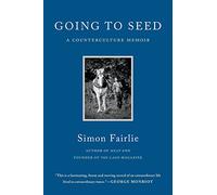 Going to Seed: A Counterculture Memoir