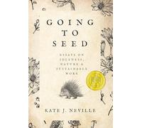 Going to Seed: Essays on Idleness, Nature, and Sustainable Work (Sowell Emerging Writers Prize)