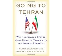 Going to Tehran by Flynt Leverett (2-Apr-2013) Hardcover