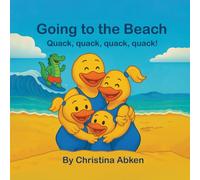 Going to the Beach: Quack, quack, quack, quack!