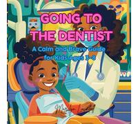 Going To The Dentist: A Calm and Brave Guide for Kids Ages 3-8 (Feelings Make Sense: Social Stories for Kids)