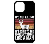 Going to the Grocery Store Like a Man Funny Deer Hunting Case for iPhone 12 Pro Max