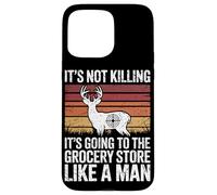 Going to the Grocery Store Like a Man Funny Deer Hunting Case for iPhone 15 Pro Max