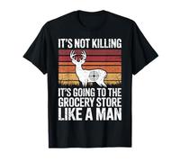 Going to The Grocery Store Like a Man Funny Deer Hunting T-Shirt