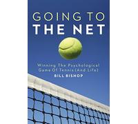 Going To The Net: Winning The Psychological Game Of Tennis
