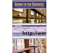 Going to the Sources: A Guide to Historical Research and Writing