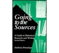 Going to the Sources: A Guide to Historical Research and Writing
