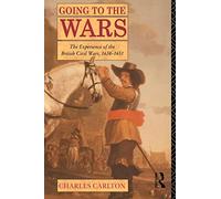 Going to the Wars: The Experience of the British Civil Wars 1638-1651