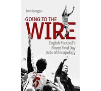 Going to the Wire: English Football's Finest Final Day Acts of Escapology