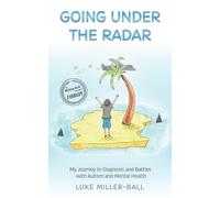 Going Under The Radar: My Journey to Diagnosis and Battles with Autism and Mental Health