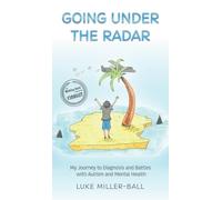 Going Under The Radar: My Journey to Diagnosis and Battles with Autism and Mental Health