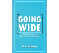 Going Wide: Self-Publishing Your Books Outside The Amazon Ecosystem: 4 (Author Your Ambition)
