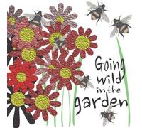 Going Wild in the Garden: A journal to record your environmentally friendly gardening journey.