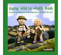 Going Wild in Woolly Bush Bernard and Barbara's guide to getting it all out in the open