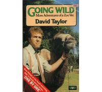 Going Wild: More Adventures of a Zoo Vet