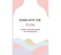 Going With The Flow: A Period Tracking Journal
