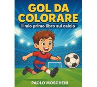 Gol da colorare! - Il mio primo libro sul calcio