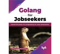 Golang for Jobseekers: Unleash the power of Go programming for career advancement (English Edition)