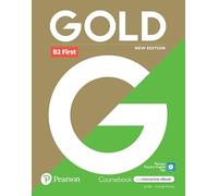 Gold 6e B2 First Student's Book with Interactive eBook, Digital Resources and App