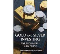 Gold and silver investing for beginners-A UK guide