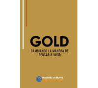 GOLD: Cambiando la manera de pensar y vivir (Trilogía del ALMA)