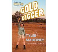 Gold Digger: Chasing the Mother Lode in a Man's World