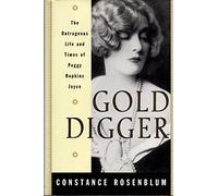 Gold Digger: The Outrageous Life and Times of Peggy Hopkins Joyce