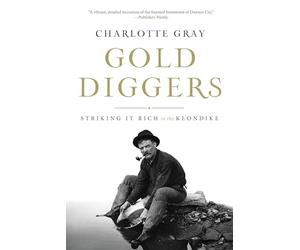 Gold Diggers: Striking It Rich in the Klondike