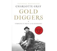 Gold Diggers: Striking It Rich in the Klondike Gray, Charlotte ( Author ) Aug-23-2011 Paperback
