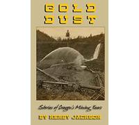 Gold Dust: Stories of Oregon's Mining Years