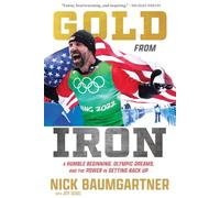 Gold from Iron: A Humble Beginning, Olympic Dreams, and the Power in Getting Back Up