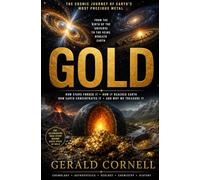 GOLD: From The Birth Of The Universe To The Veins Beneath Earth
