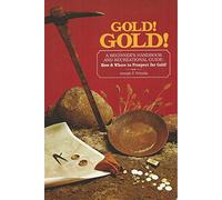 Gold! Gold! a Beginners Handbook and Recreational Guide: How and Where to Prospect for Gold!