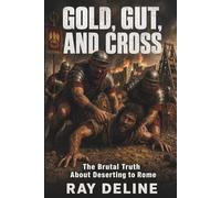 GOLD, GUT, AND CROSS: The Brutal Truth About Deserting to Rome