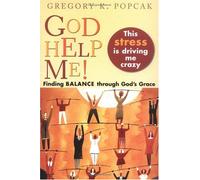 Gold Help Me! This Stress is Driving Me Crazy: Finding Balance Through God's Grace
