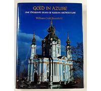 Gold in Azure: Thousand Years of Russian Architecture: One Thousand Years of Russian Architecture