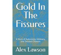 Gold In The Fissures: A Story of Autonomy, Intimacy, and Second Chances
