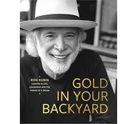 Gold in Your Backyard: Lessons in Life, Leadership and the Power of a Dream