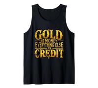 Gold is Money Everything Else is Credit Quote Tank Top