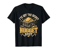 Gold I've GOT THE Secret Nugget SPOT Gold Collecting T-Shirt