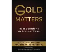 Gold Matters: Real Solutions To Surreal Risks