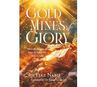 Gold Mines of Glory: 100 Gold Nuggets for Peace & Prosperity in Your Life