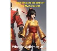 Gold Ninja and the Battle of The Mystic Swords (The Gold Ninja Chronicles)