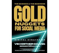 GOLD NUGGETS FOR SOCIAL MEDIA DIGITAL STRATEGIES: THE SCIENCE AND THE BUSINESS (2ND EDITION)